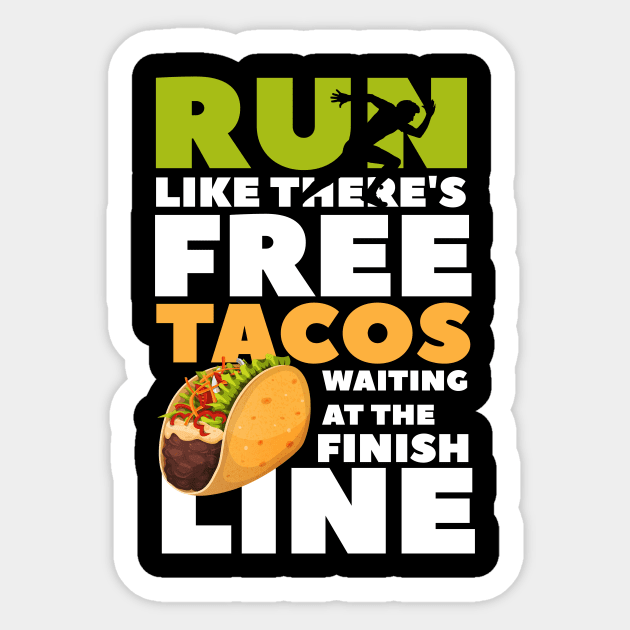 Funny Taco Lover Run Like There's Free Tacos Waiting Graphic Tee Sticker by PhoenixDamn